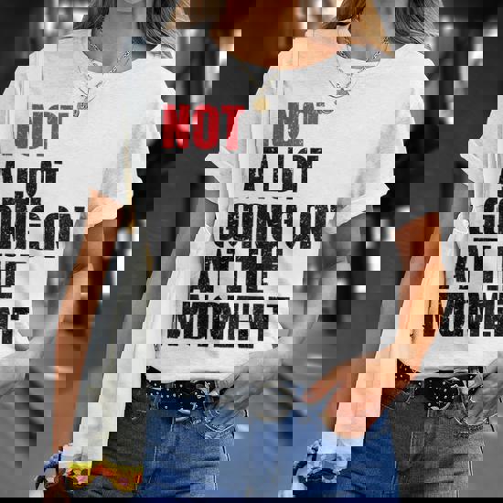 Vintage Not A Lot Going On At The Moment Tshirt Vintage Not A Lot Going On At The Moment Tshirt