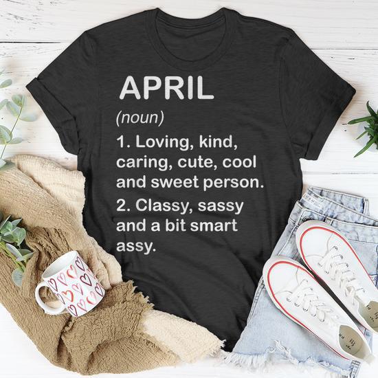 April Definition Personalized Custom Name Loving Kind Unisex T