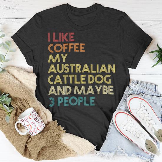 Australian Cattle Dog Owner Coffee Lovers Quote Gift Vintage Pullover Hoodie Unisex T Shirt Monsterry DE