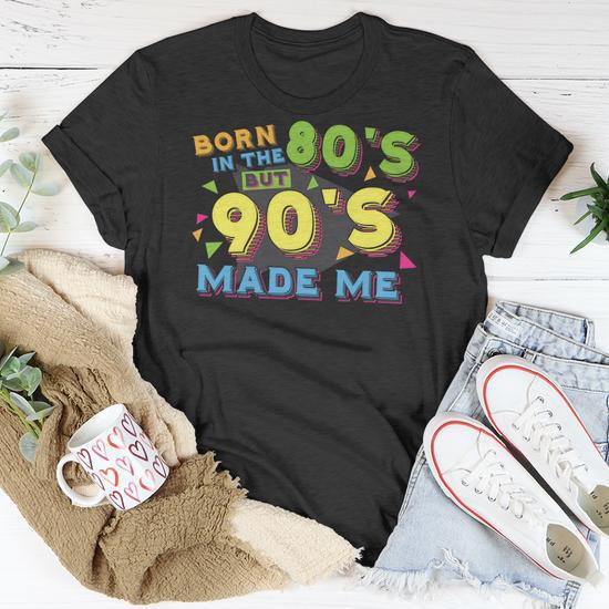 Born In The 80S But The 90S Made Me Graphic T-shirt - Thegiftio