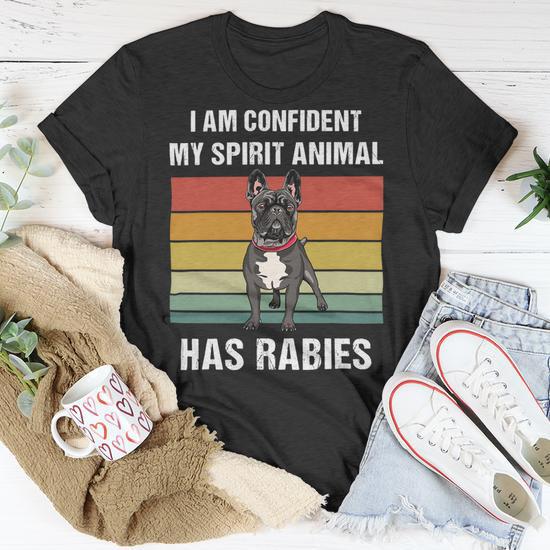 French Bulldog Frenchie Dog Funny My Spirit Animal Has Rabies Frenchie French Bulldog 190 Frenchies Unisex T Shirt Monsterry