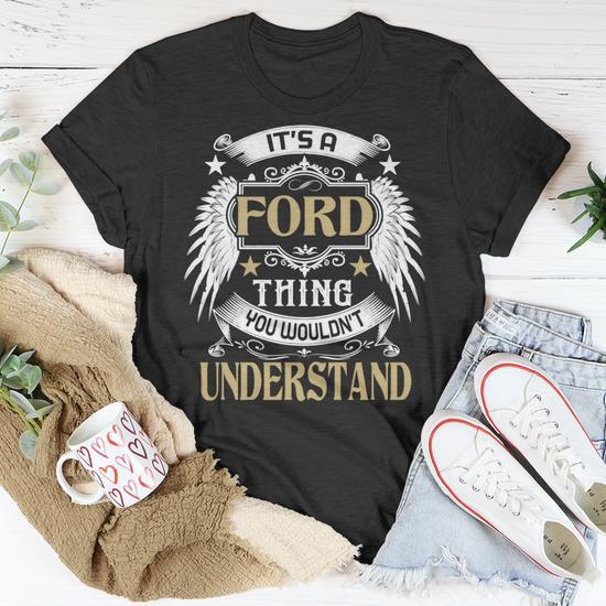 Its A Ford Thing You Wouldnt Understand Name Unisex T-Shirt 