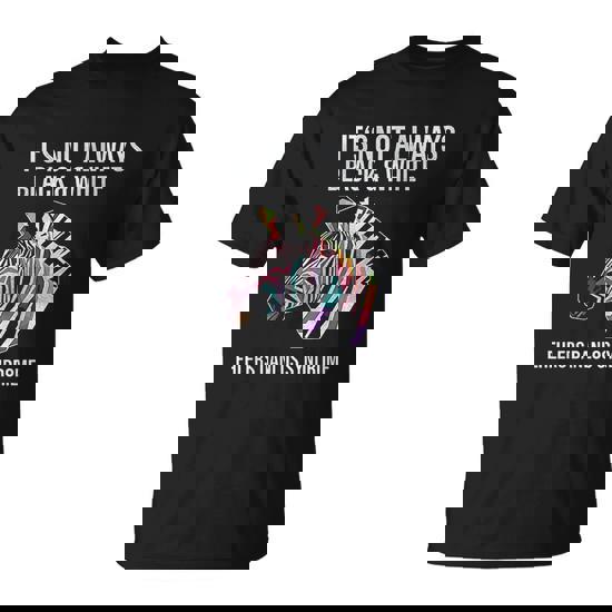Ehlers Danlos Syndrome T-Shirt It Is Not Always Black&White Ehlers Danlos Syndrome T-Shirt It Is Not Always Black&White