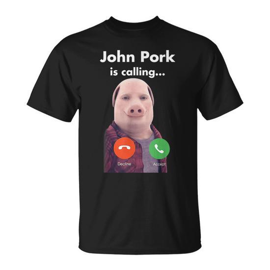 John Pork Is Calling Funny Answer Call Phone T-Shirt 