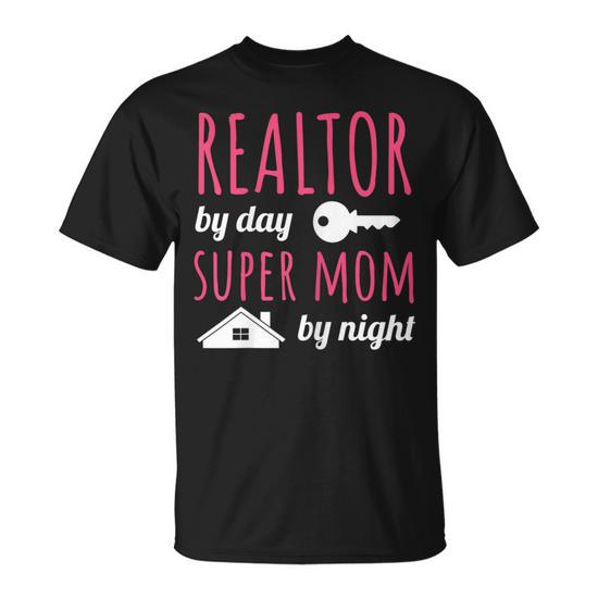 Realtor by Day Super Mom by Night Real Estate Agent Broker Gift for Women's Unisex T-Shirt