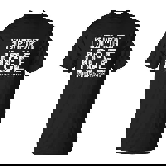 Support Ice And Immigration Enforcement Shirt Support Ice And Immigration Enforcement Shirt