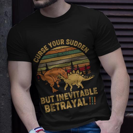 High-Quality and Comfortable T-Shirt - Curse Your Sudden But Inev <p><h2>Also available on</h2></p><p><a href=