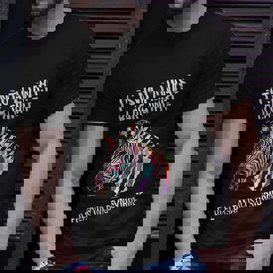 Ehlers Danlos Syndrome T-Shirt It Is Not Always Black&White Ehlers Danlos Syndrome T-Shirt It Is Not Always Black&White