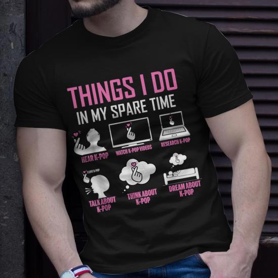 Things I Do In My Spare Time K-Pop Lover T-Shirt | Seseable UK