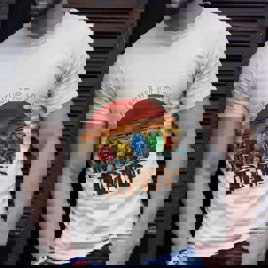 We Are Never To Old For M And M's T-Shirt We Are Never To Old For M And M's T-Shirt