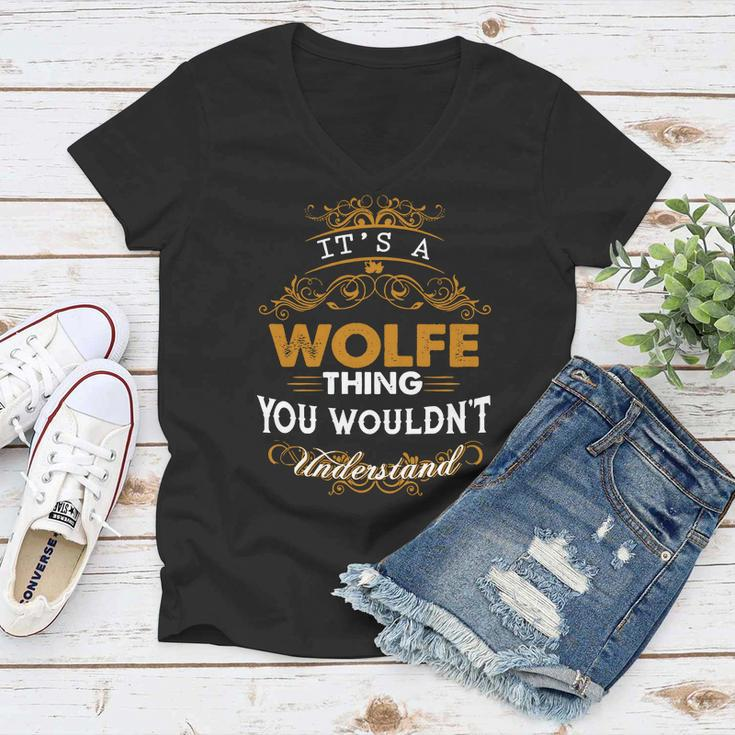 Its A Wolfe Thing You Wouldnt Understand - WolfeShirt Wolfe Hoodie Wolfe Family Wolfe Tee Wolfe Name Wolfe Lifestyle Wolfe Shirt Wolfe Names Women V-Neck T-Shirt