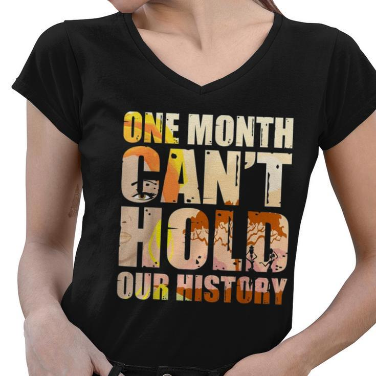 Black History Month One Month Cant Hold Our History Women V-Neck T-Shirt