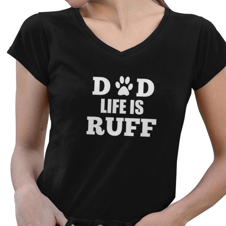 Dad Life Is Ruff Mens Funny Dog Paw Women V-Neck T-Shirt