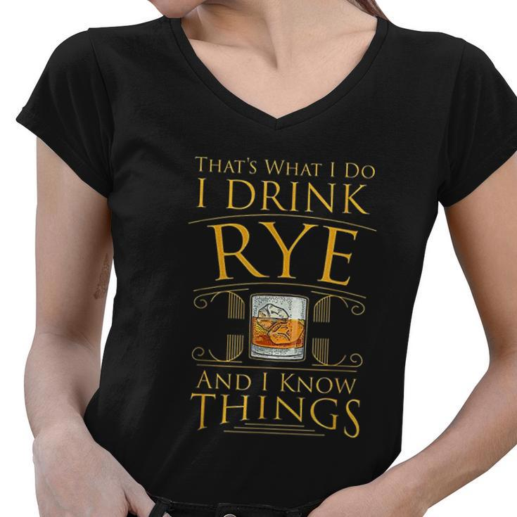 Funny I Drink Rye Whiskey And I Know Things Women V-Neck T-Shirt