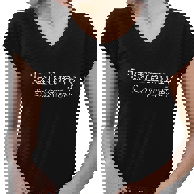 Funny Taxidermy Its A Dying Art Hunter Taxidermist Women V-Neck T-Shirt