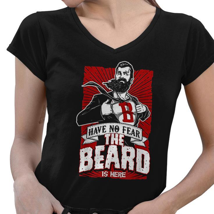 Have No Fear The Beard Is Here Know Things Women V-Neck T-Shirt