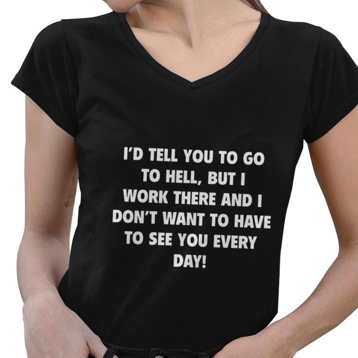 Id Tell You To Go To Hell Women V-Neck T-Shirt