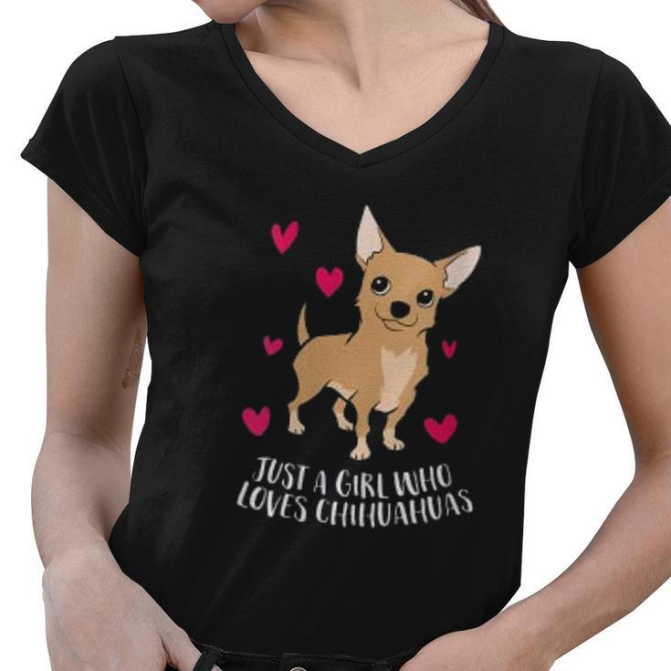 Just A Girl Who Loves Chihuahuas Cute Chihuahua Women V-Neck T-Shirt