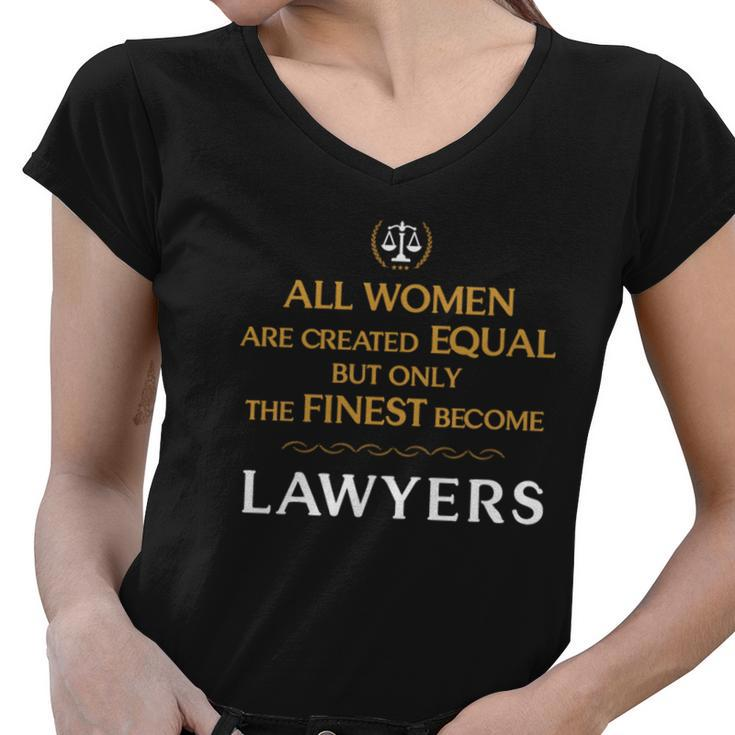 Lawyer - All Women Are Created Equal But Only The Women V-Neck T-Shirt