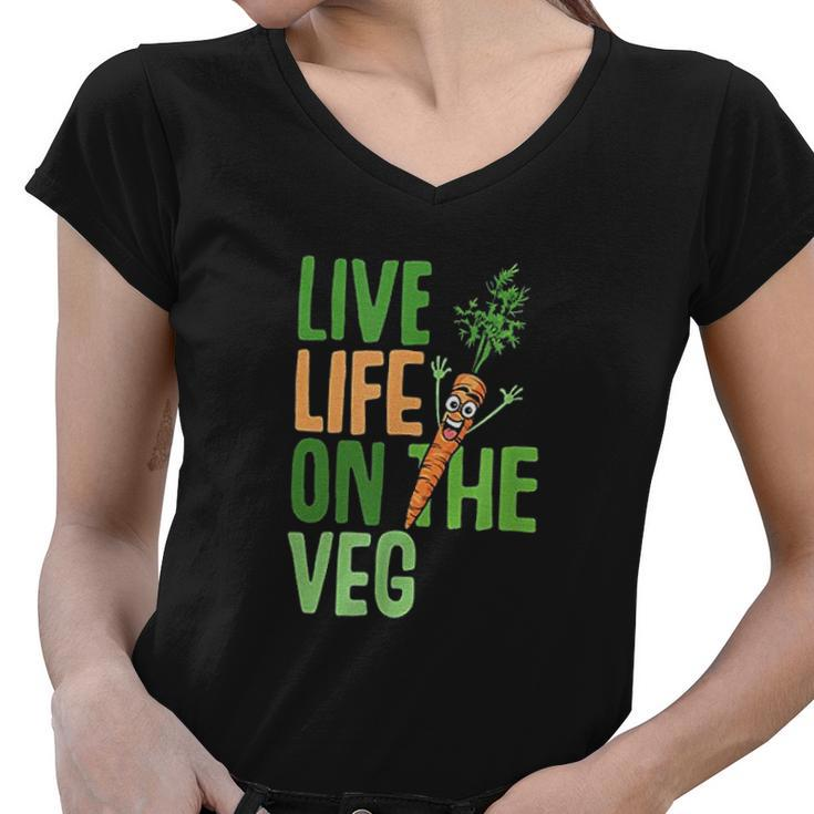 Life On The Veg Funny Vegan Slogan Plant Power Cute Graphic Women V-Neck T-Shirt