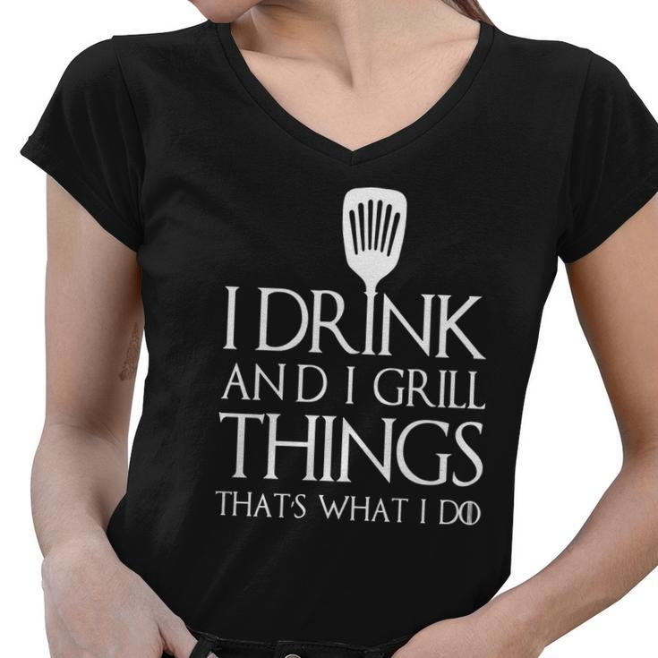 Mens I Grill And I Know Things T-Shirt Thats What I Do I Drink Women V-Neck T-Shirt