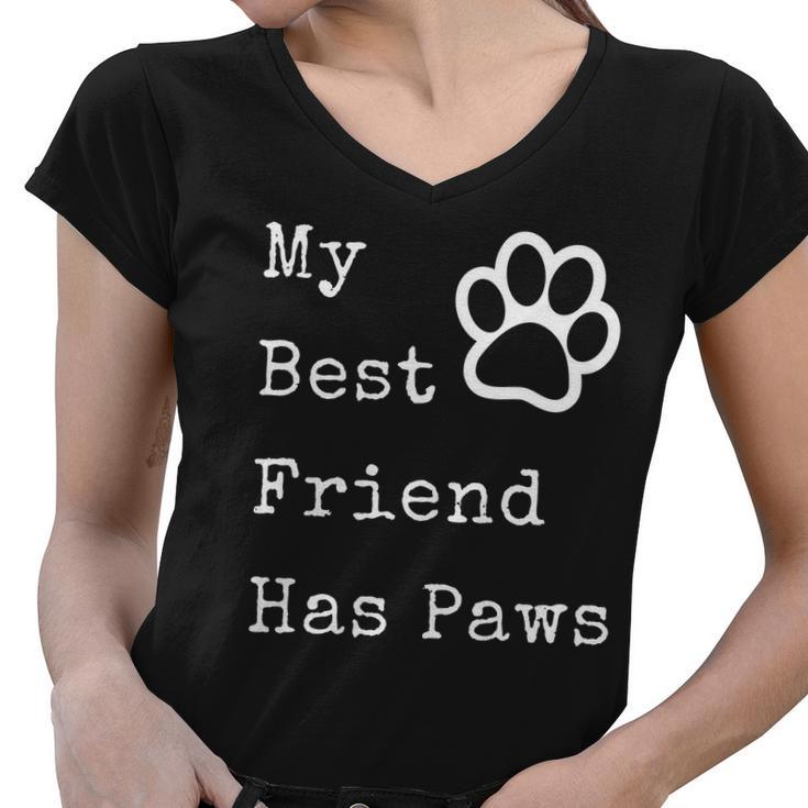 My Best Friend Has Paws For Dog Owners Women V-Neck T-Shirt