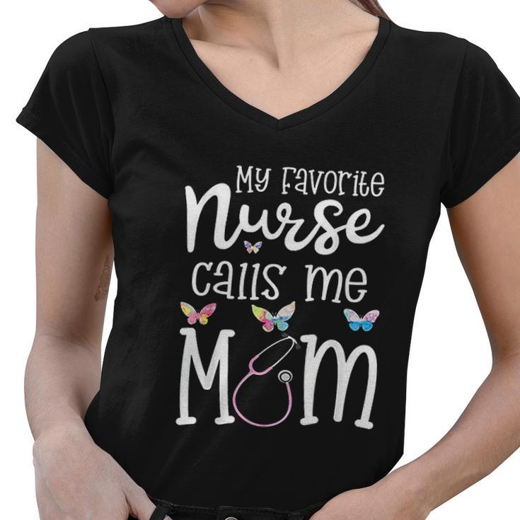 Nurse For Mom My Favorite Nurse Calls Me Mom Rn Gift Women V-Neck T-Shirt