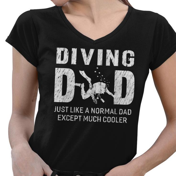 Scuba Diving Dad Like A Normal Dad Except Much Cooler Women V-Neck T-Shirt