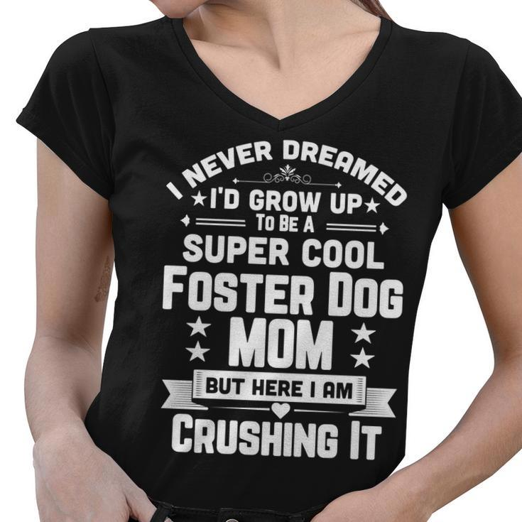 Super Cool Foster Dog Mom Funny Puppy Lover Women V-Neck T-Shirt