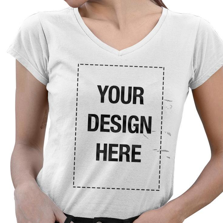 Add Your Own Custom Text Name Personalized Message Or Image V2 Women V-Neck T-Shirt
