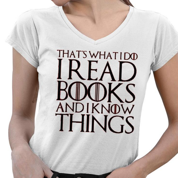 Thats What I Do I Read Books And I Know Things Women V-Neck T-Shirt