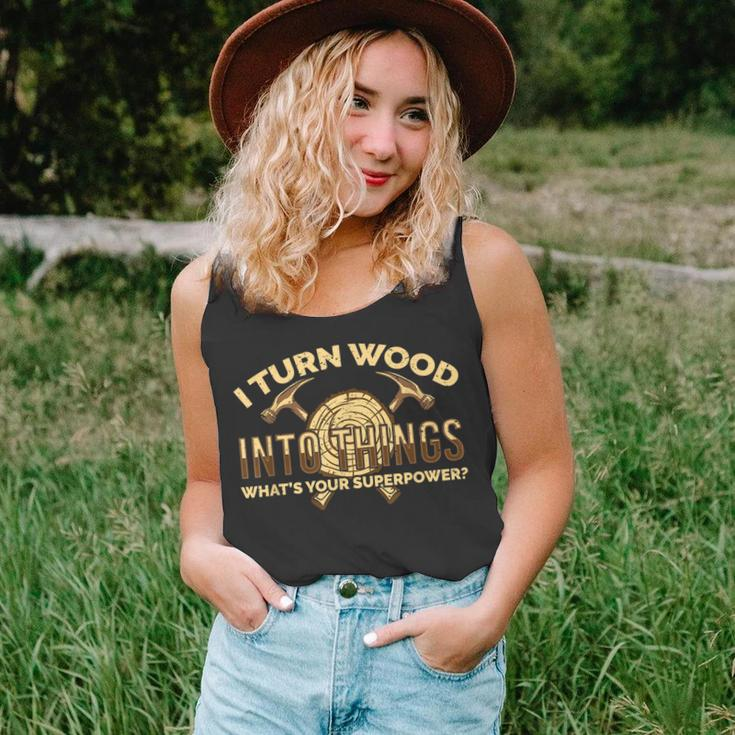 Craftsman Presents I Turn Wood Into Things Unisex Tank Top