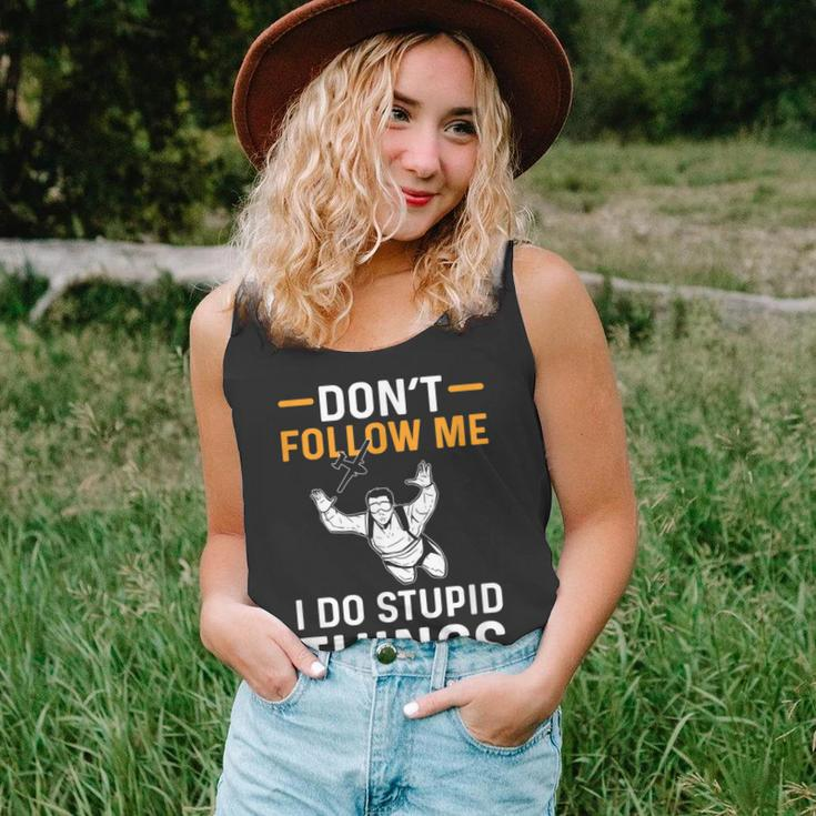 Dont Follow Me I Do Stupid Things Parachuting Skydiving Unisex Tank Top