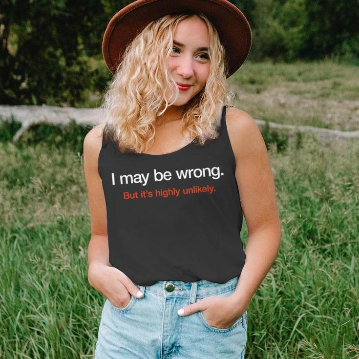 I May Be Wrong But Its Highly Unlikely Puns Gags Sarcasm Unisex Tank Top