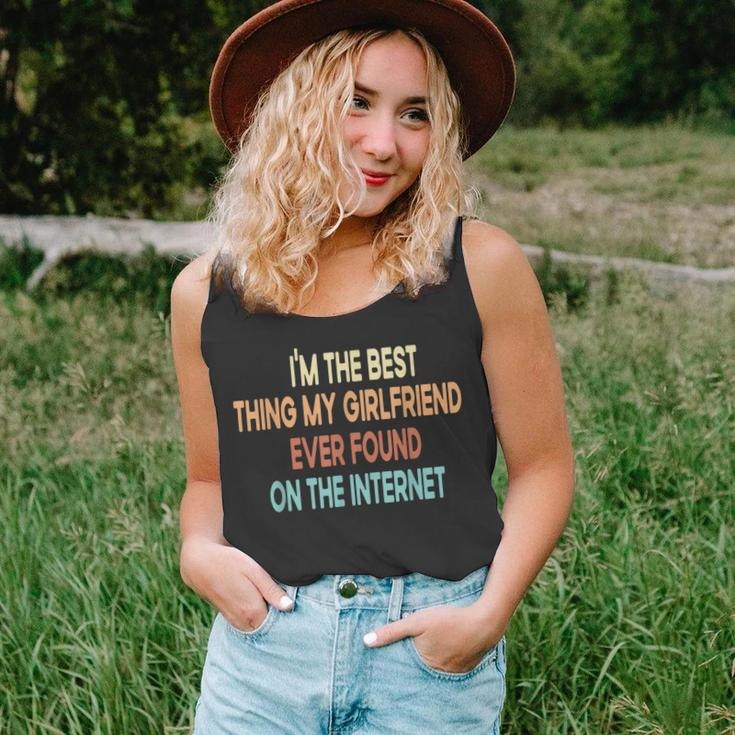 Im The Best Thing My Girlfriend Ever Found On The Internet Unisex Tank Top