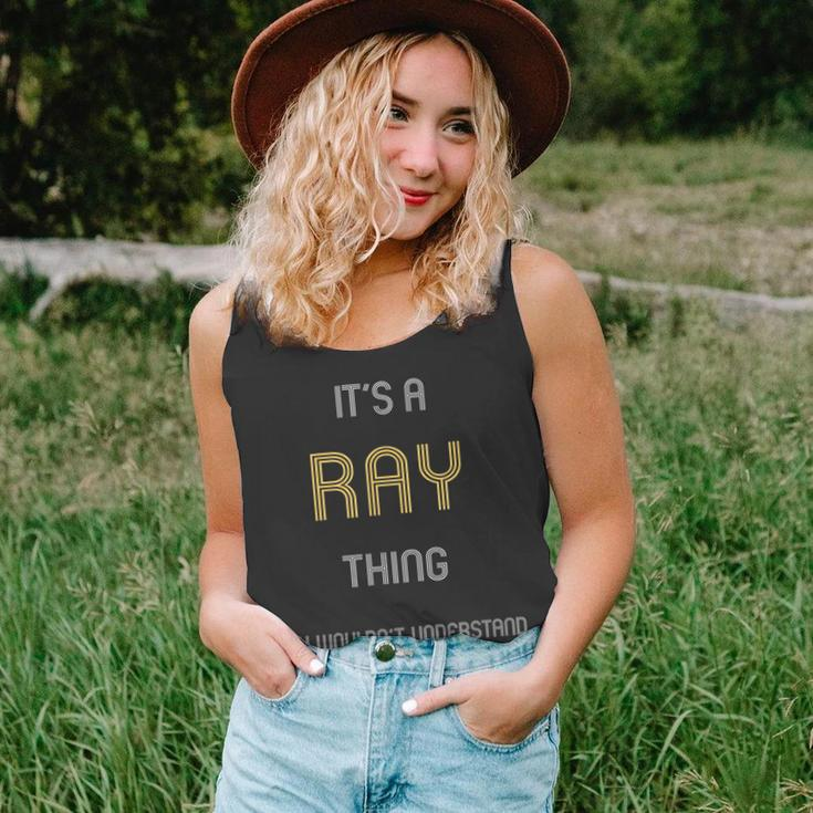 Ray Its A Name Thing You Wouldnt UnderstandUnisex Tank Top