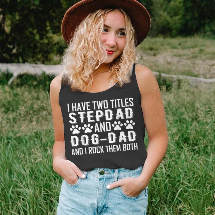 Step Dad And Dog Dad I Have Two Titles Stepdad And Dog Dad Unisex Tank Top