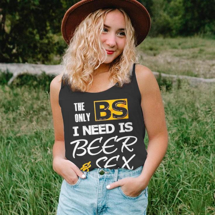 The Only Bs I Need Is Beer And SexUnisex Tank Top