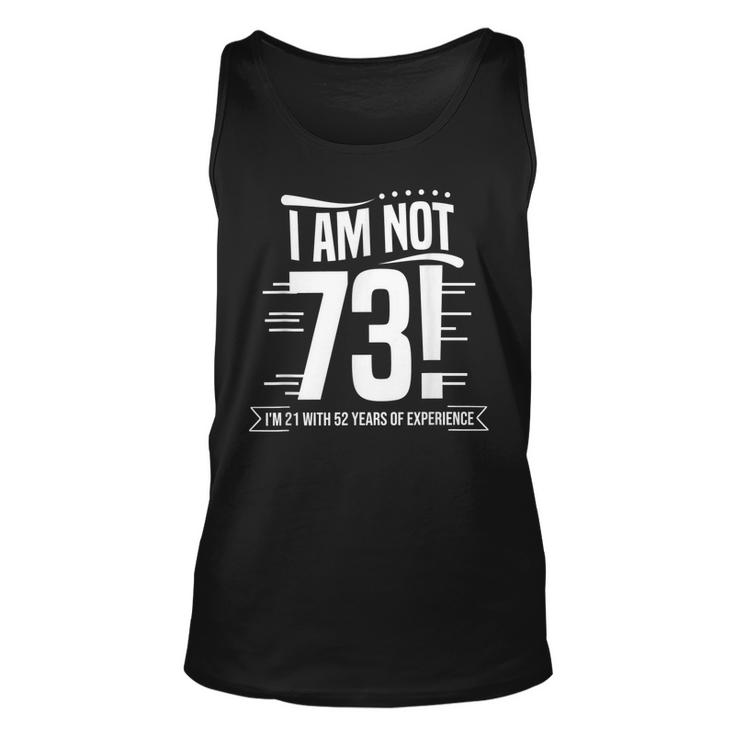 Not 73 Im 21 With 52 Years Experience Birthday Gift Funny  Men Women Tank Top Graphic Print Unisex