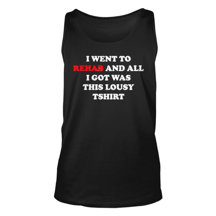 2023 I Went To Rehab And All I Got Was This Lousy Unisex Tank Top