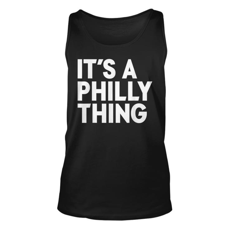 Its A Philly Thing - Its A Philadelphia Thing Fan  Unisex Tank Top