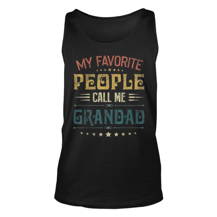 Mens My Favorite People Call Me Grandad Funny Fathers Day Gift Unisex Tank Top