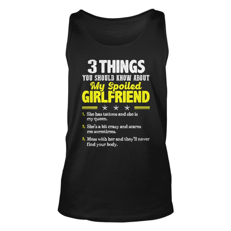 3 Things You Should Know About My Spoiled Girlfriend - Funny   Unisex Tank Top