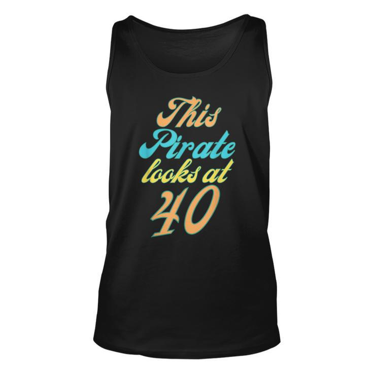 40Th Birthday Yes I Am A Pirate  Unisex Tank Top