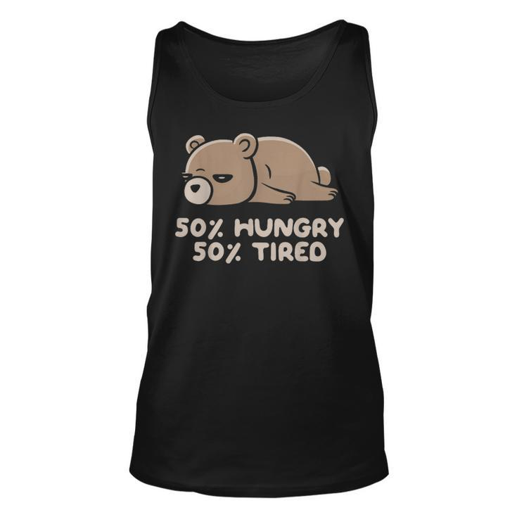 50 Hungry 50 Tired Funny Lazy Bear - Hungry  Unisex Tank Top