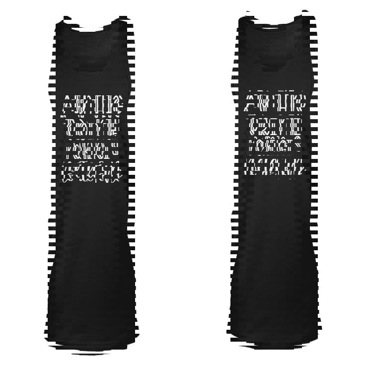 A Fun Thing To Do In The Morning Is Not Talk To Me Sarcastic   Unisex Tank Top