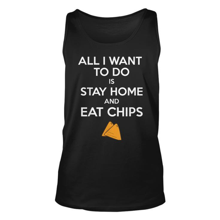 All I Want To Do Is Stay Home And Eat Chips  Fun Potato  Unisex Tank Top