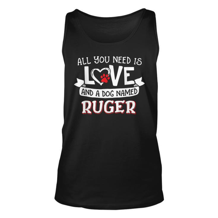 All You Need Is Love And A Dog Named Ruger Small Large  Unisex Tank Top