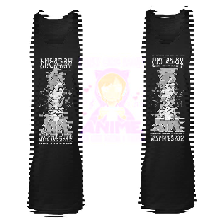 Anime Girl I Only Care About Anime And Like Maybe 3 People Unisex Tank Top
