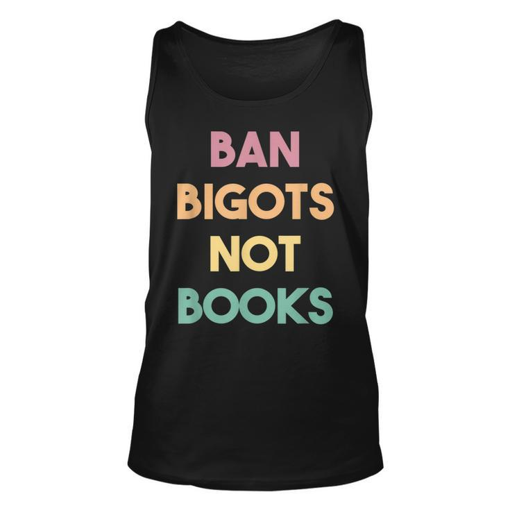 Anti Censorship Ban Bigots Not Books Banned Books  Unisex Tank Top